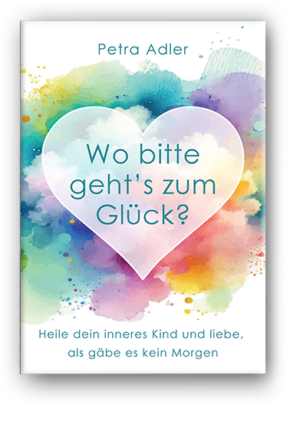 Petra Adler - wo bitte gehts zum glueck - book cover